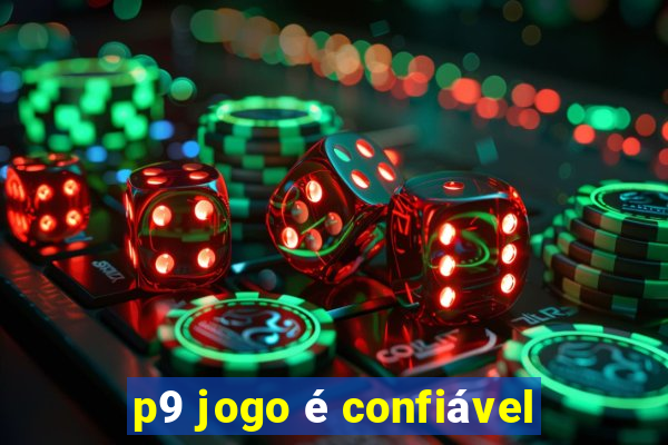 p9 jogo é confiável