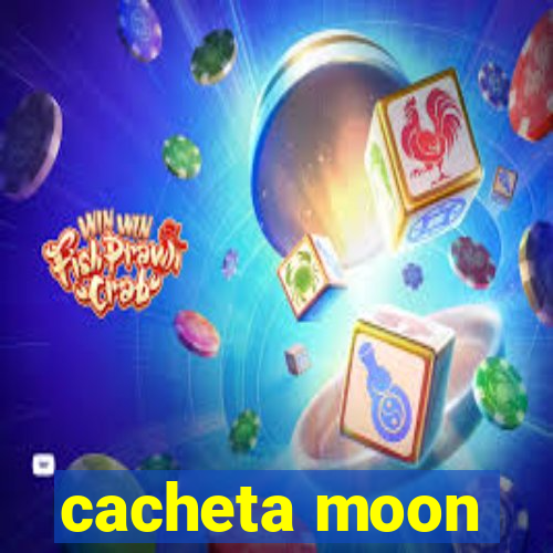 cacheta moon