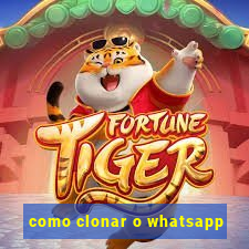 como clonar o whatsapp