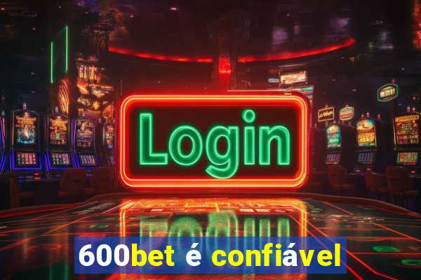 600bet é confiável