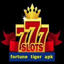 fortune tiger apk dinheiro infinito