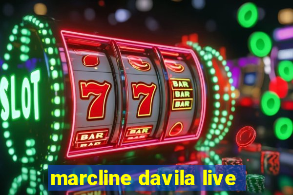 marcline davila live