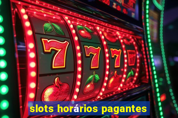 slots horários pagantes