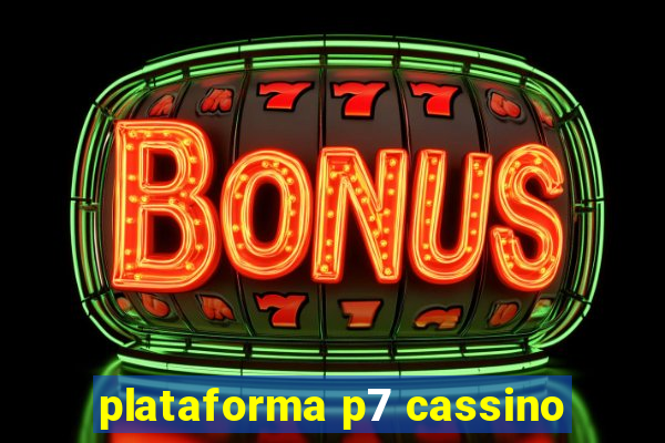 plataforma p7 cassino