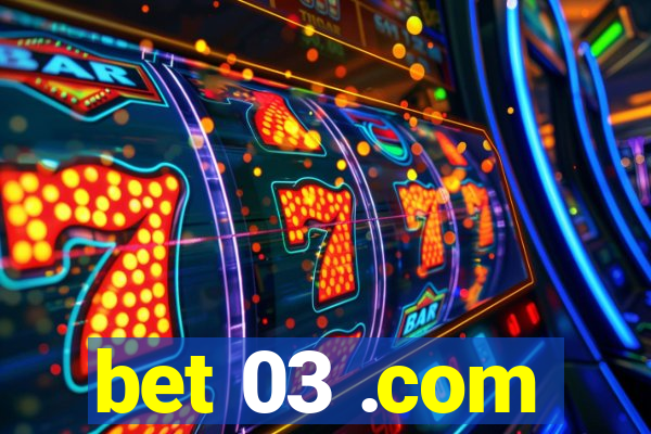 bet 03 .com