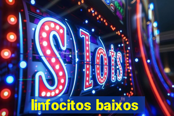 linfocitos baixos