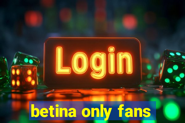 betina only fans