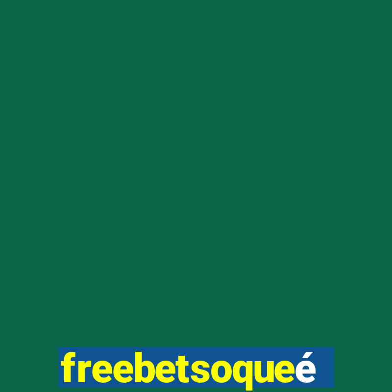 freebetsoqueé