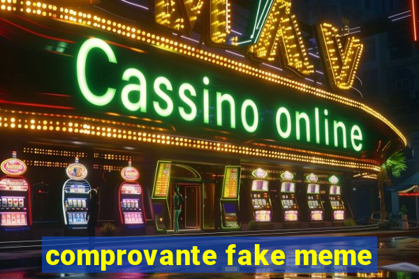 comprovante fake meme