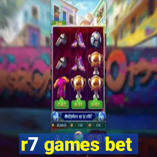 r7 games bet