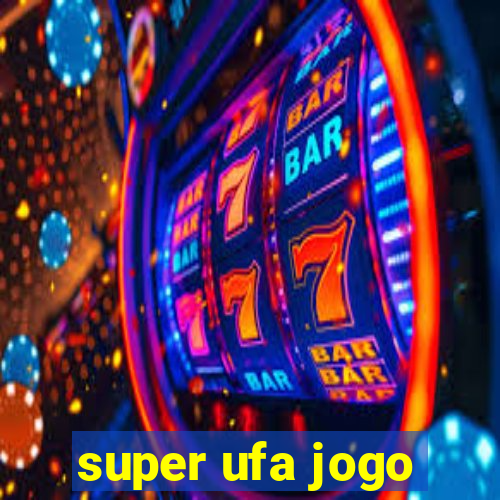 super ufa jogo