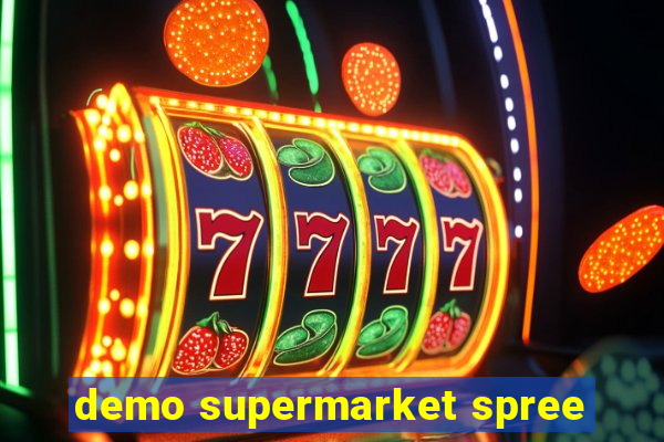 demo supermarket spree