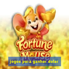 jogos para ganhar dolar