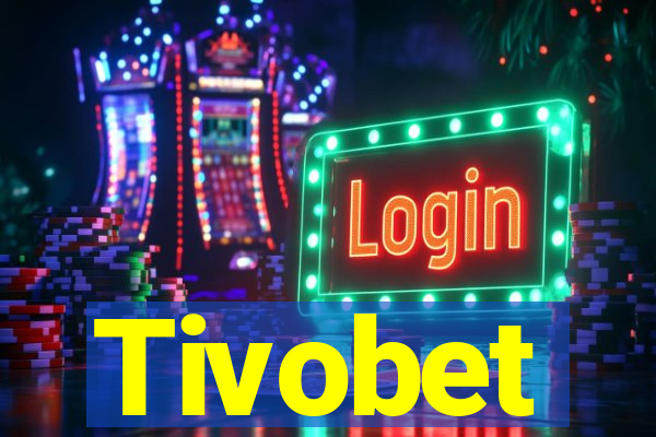 Tivobet