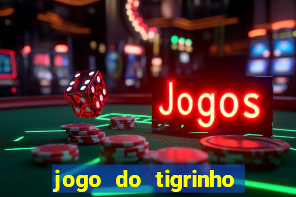 jogo do tigrinho com deposito de 1 real