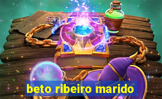 beto ribeiro marido