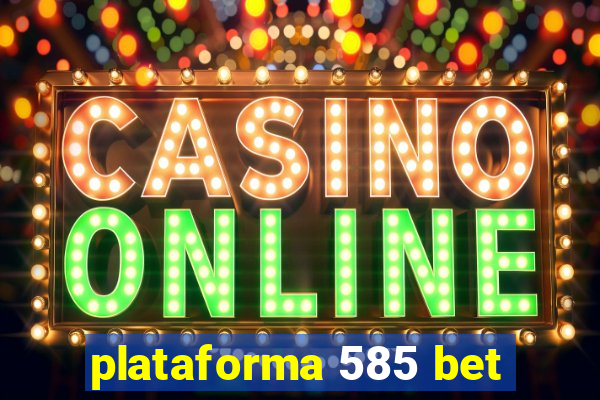 plataforma 585 bet