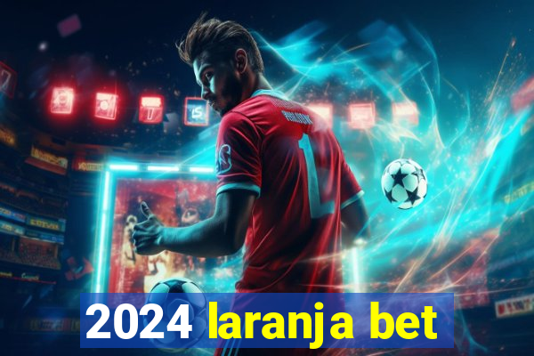 2024 laranja bet