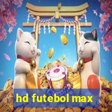 hd futebol max