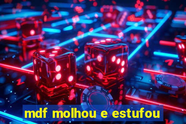 mdf molhou e estufou