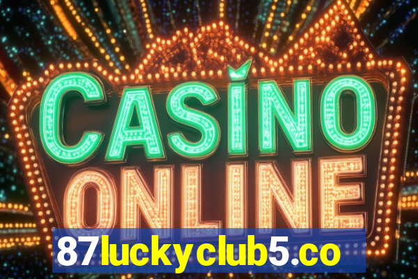 87luckyclub5.com