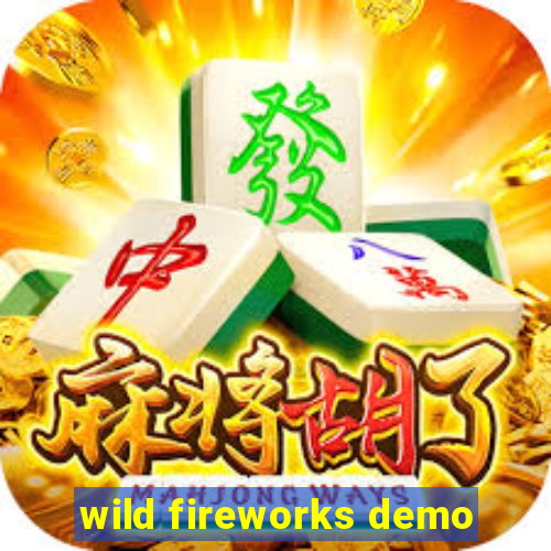 wild fireworks demo