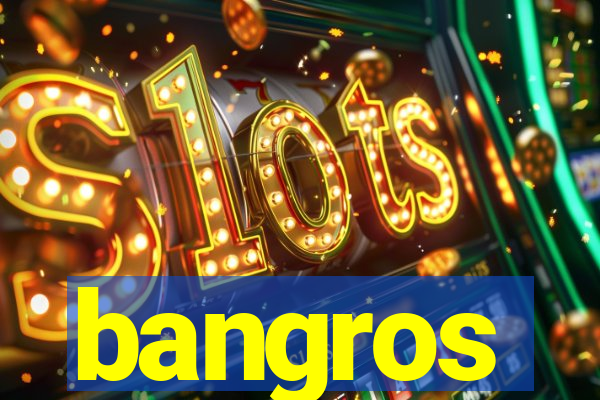 bangros