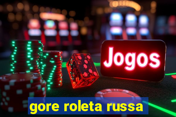 gore roleta russa