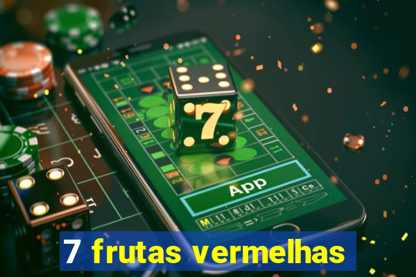 7 frutas vermelhas