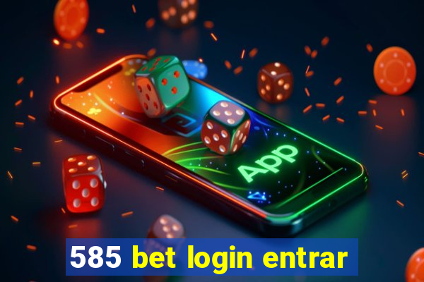 585 bet login entrar