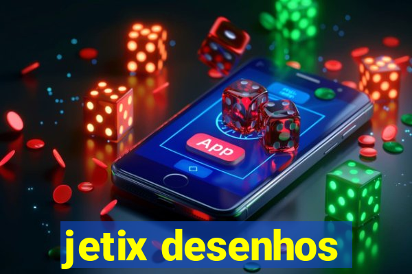 jetix desenhos