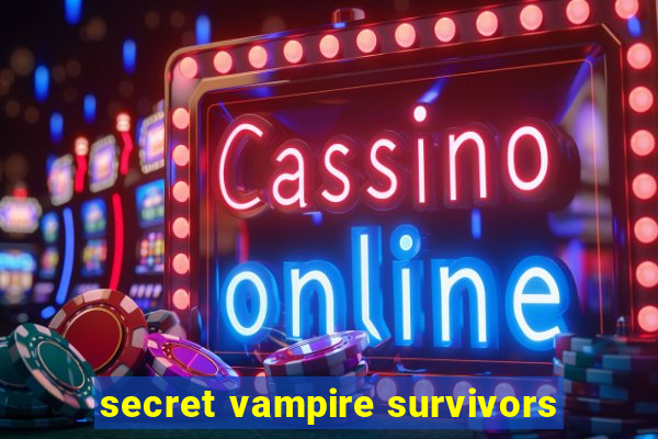 secret vampire survivors