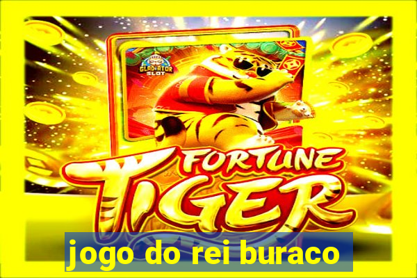 jogo do rei buraco