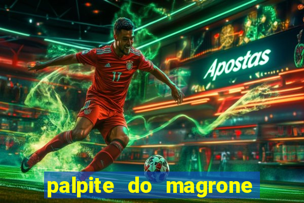 palpite do magrone para federal