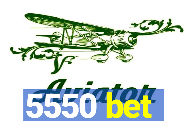 5550 bet