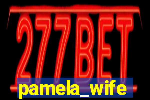 pamela_wife