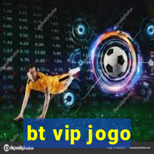 bt vip jogo