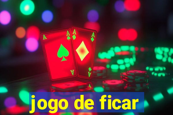 jogo de ficar