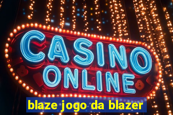 blaze jogo da blazer