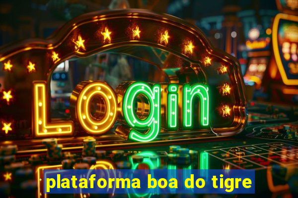 plataforma boa do tigre