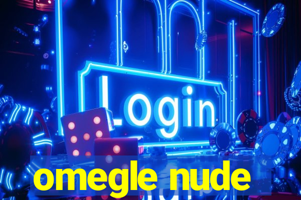 omegle nude